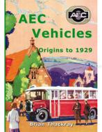 AEC VEHICLES, ORIGINS TO 1929 ( THE BRITISH BUS AND TRUCK, Nieuw, Author