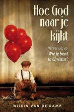 Hoe God naar je kijkt / Wie je bent in Christus - serie / 2, Boeken, Verzenden, Zo goed als nieuw, Wilkin van de Kamp