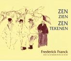 Zen zien, zen tekenen 9789063500634 F. Franck, Boeken, Gelezen, F. Franck, C. van Eelen, Verzenden