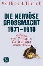 Die nervöse Großmacht 1871 - 1918 9783596197842, Verzenden, Gelezen, Volker Ullrich