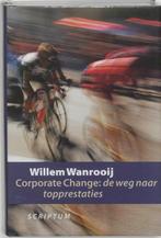 Corporate Change | W. Wanrooij | 9789055942596, Boeken, Zo goed als nieuw, W. Wanrooij