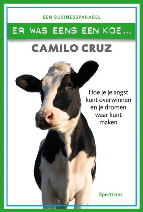 Er was eens een koe 9789049102746 Camilo Cruz, Boeken, Economie, Management en Marketing, Zo goed als nieuw, Verzenden