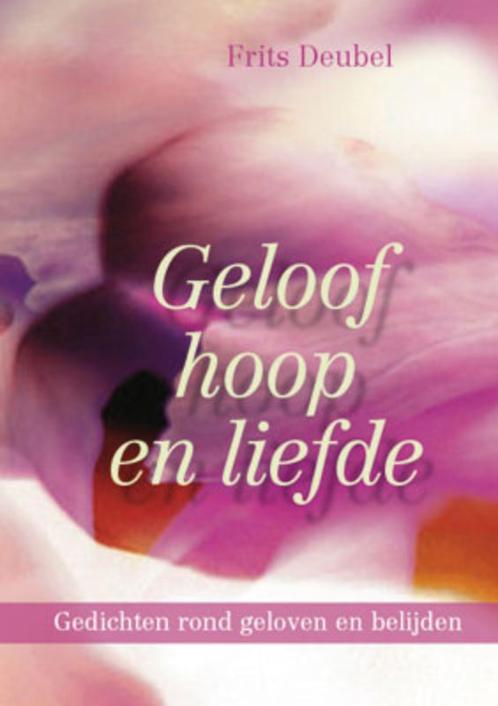GELOOF HOOP EN LIEFDE 9789033815324 Frits Deubel, Boeken, Godsdienst en Theologie, Zo goed als nieuw, Verzenden