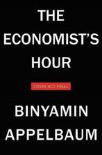The Economists Hour 9780316512329 Binyamin Appelbaum, Boeken, Verzenden, Zo goed als nieuw, Binyamin Appelbaum
