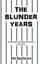 The Blunder Years: The Dark Ages of the New Yor. Quartararo,, Zo goed als nieuw, Quartararo, Ron, Verzenden