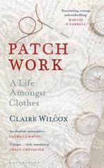 Patch Work 9781526614391 Claire Wilcox, Verzenden, Zo goed als nieuw, Claire Wilcox