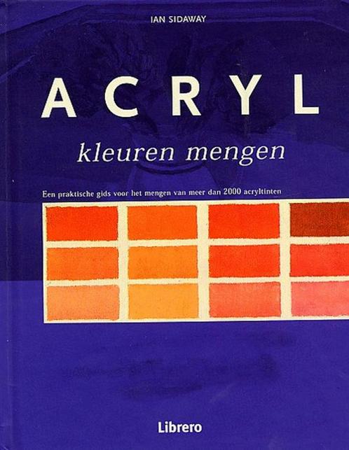 Acryl kleuren mengen 9789057645730 I. Sidaway, Boeken, Hobby en Vrije tijd, Gelezen, Verzenden