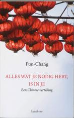 Alles wat je nodig hebt, is in je 9789062710683 Fun-Chang, Boeken, Verzenden, Zo goed als nieuw, Fun-Chang