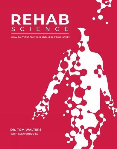 Rehab Science: The Complete Guide to Overcoming Pain,, Boeken, Studieboeken en Cursussen, Verzenden