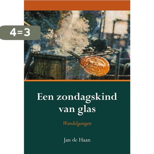 Een zondagskind van glas 9789463654920 Jan de Haan, Boeken, Overige Boeken, Zo goed als nieuw, Verzenden