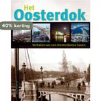 Het Oosterdok 9789057307232, Boeken, Verzenden, Zo goed als nieuw