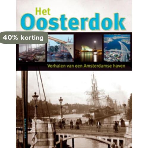 Het Oosterdok 9789057307232, Boeken, Geschiedenis | Stad en Regio, Zo goed als nieuw, Verzenden