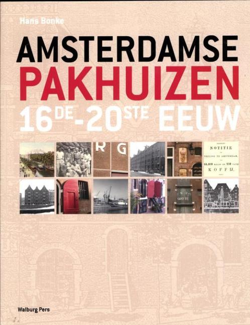 Amsterdamse pakhuizen 16de-20ste eeuw 9789057307331, Boeken, Kunst en Cultuur | Architectuur, Zo goed als nieuw, Verzenden