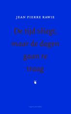 De tijd vliegt, maar de dagen gaan te traag 9789035138148, Verzenden, Zo goed als nieuw, Jean Pierre Rawie