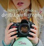 The Busy Girls Guide to Digital Photography von Ya...  Book, Zo goed als nieuw, Verzenden