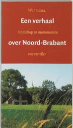Een verhaal over Noord-Brabant 9789077721100, Verzenden, Zo goed als nieuw