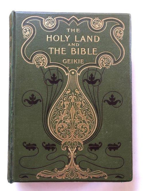 Cunningham Geiki. - The Holy Land and The Bible - 1890, Antiek en Kunst, Antiek | Boeken en Bijbels
