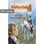 De ruiterclub 26. Vicky krijgt dressuurlessen 9789044701043, Verzenden, Gelezen, S. Bosse