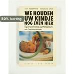 WE HOUDEN UW KINDJE NOG EVEN HIER 9789060198933 Hugenholtz, Verzenden, Gelezen, Hugenholtz