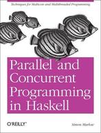 Parallel and Concurrent Programming in Haskell 9781449335946, Verzenden, Zo goed als nieuw