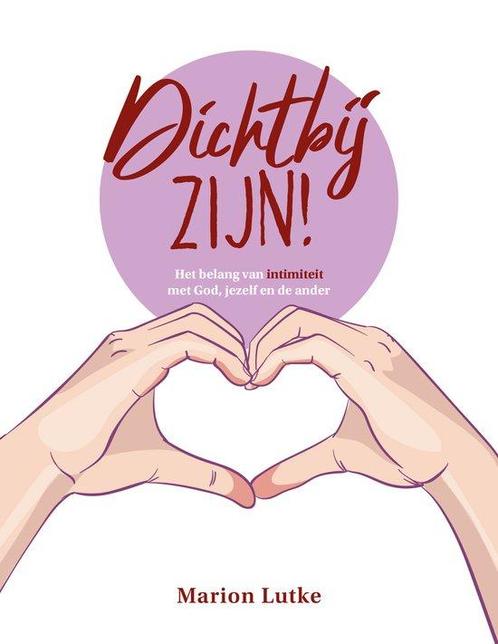 9789464251333 Dichtbij zijn! Marion Lutke, Boeken, Studieboeken en Cursussen, Nieuw, Verzenden