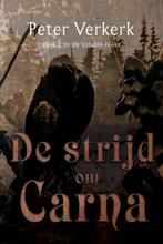 De strijd om Carna 9789464436723 Peter Verkerk, Boeken, Verzenden, Zo goed als nieuw, Peter Verkerk