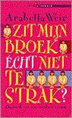 Zit mijn broek echt niet te strak? / Lite literair, Verzenden, Gelezen, Arabella Weir