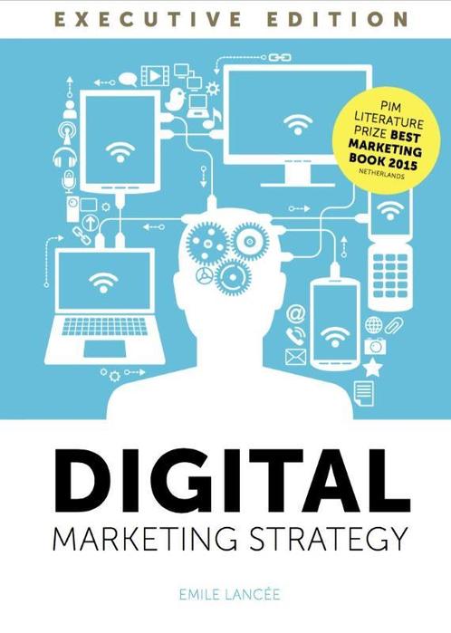 Digital marketing strategy 9789082126051 Emile Lancee, Boeken, Schoolboeken, Gelezen, Verzenden