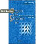 Tegen de stroom in 9789021136264 Piet Schelling, Verzenden, Gelezen, Piet Schelling