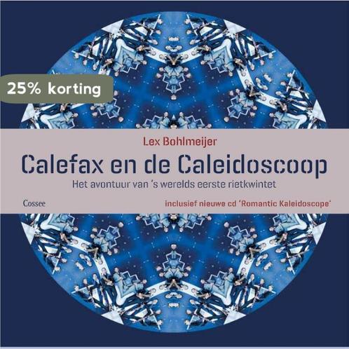 Calefax en de caleidoscoop 9789059366312 Lex Bohlmeijer, Boeken, Muziek, Zo goed als nieuw, Verzenden