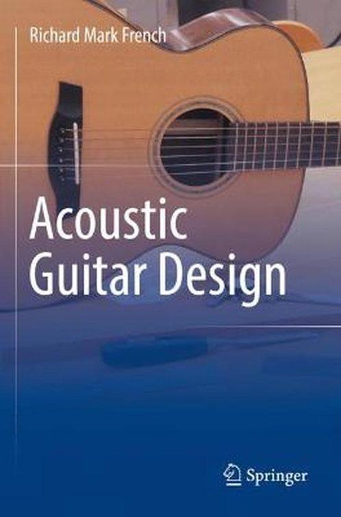 9783030893804 Acoustic Guitar Design Richard Mark French, Boeken, Informatica en Computer, Nieuw, Verzenden