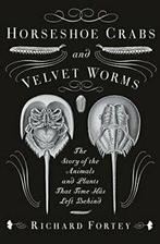 Horseshoe Crabs and Velvet Worms: The Story of . Fortey, Verzenden, Zo goed als nieuw, Richard Fortey