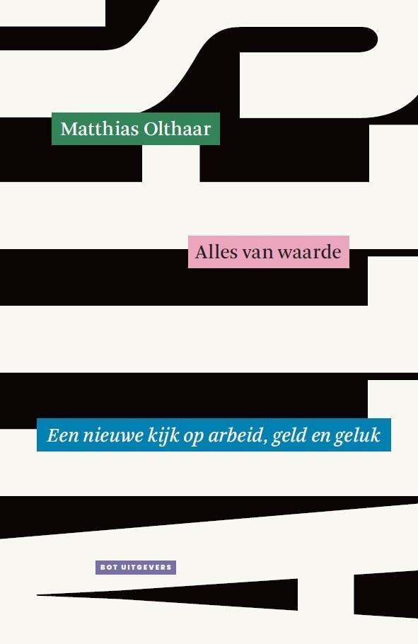 Alles van waarde 9789083483603 Matthias Olthaar, Boeken, Politiek en Maatschappij, Zo goed als nieuw, Verzenden