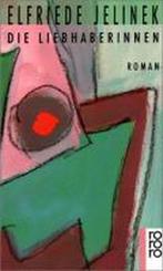 Die Liebhaberinnen 9783499124679 Elfriede Jelinek, Verzenden, Zo goed als nieuw, Elfriede Jelinek