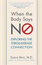 9780470923351 When The Body Says No Exploring the, Boeken, Verzenden, Zo goed als nieuw, Gabor Mate