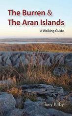 The Burren and the Aran Islands 9781905172979 Tony Kirby, Verzenden, Gelezen, Tony Kirby