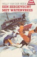 Een zeegevecht met watervrees / Bob Evers-serie / 33, Verzenden, Gelezen, W. van der Heide