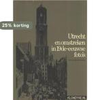 Utrecht en omstreken in de 19de-eeuwse fotos 9789060122570, Verzenden, Gelezen, Nieuwenhuyzen