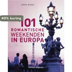 101 romantische weekenden in Europa 9789048302581, Boeken, Verzenden, Zo goed als nieuw, Sarah Woods