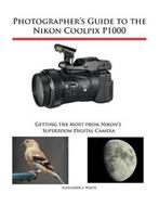 9781937986742 Photographers Guide to the Nikon Coolpix P..., Verzenden, Nieuw, Alexander White