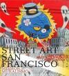 Street Art San Francisco 9780810996359 Annice Jacoby, Verzenden, Zo goed als nieuw, Annice Jacoby