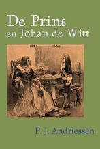 9789491872945 De prins en Johan de Witt | Tweedehands, Boeken, Zo goed als nieuw, P.J. Andriessen, Verzenden