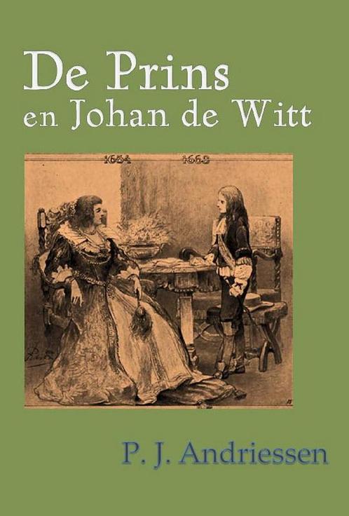9789491872945 De prins en Johan de Witt | Tweedehands, Boeken, Studieboeken en Cursussen, Zo goed als nieuw, Verzenden
