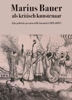 Marius Bauer als kritisch kunstenaar 9789040086540, Verzenden, Zo goed als nieuw, Henk Slechte