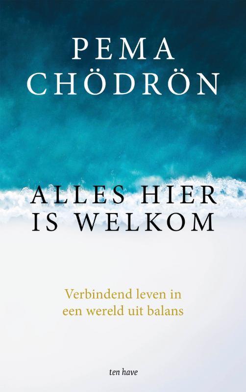 Alles hier is welkom 9789025907679 Pema Chödrön, Boeken, Esoterie en Spiritualiteit, Zo goed als nieuw, Verzenden