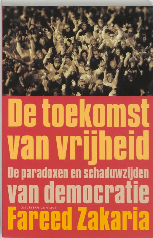 De toekomst van vrijheid 9789025415846 F. Zakaria, Boeken, Politiek en Maatschappij, Zo goed als nieuw, Verzenden