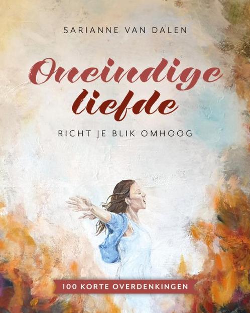 Oneindige liefde 9789464250756 Sarianne van Dalen, Boeken, Godsdienst en Theologie, Zo goed als nieuw, Verzenden