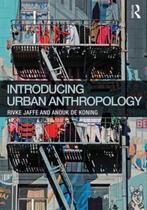 Introducing Urban Anthropology 9780415744812 Rivke Jaffe, Boeken, Verzenden, Gelezen, Rivke Jaffe