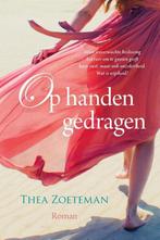 Op handen gedragen 9789401915946 Thea Zoeteman, Boeken, Verzenden, Zo goed als nieuw, Thea Zoeteman