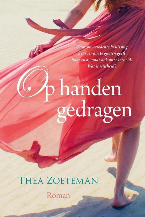 Op handen gedragen 9789401915946 Thea Zoeteman, Boeken, Streekboeken en Streekromans, Zo goed als nieuw, Verzenden